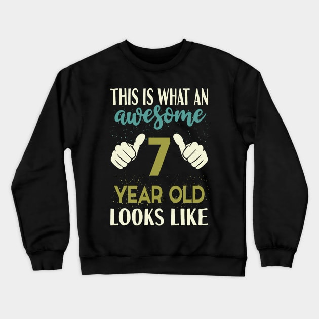 This is What an Awesome 7 Year Old Looks Like Crewneck Sweatshirt by Tesszero